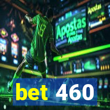 bet 460